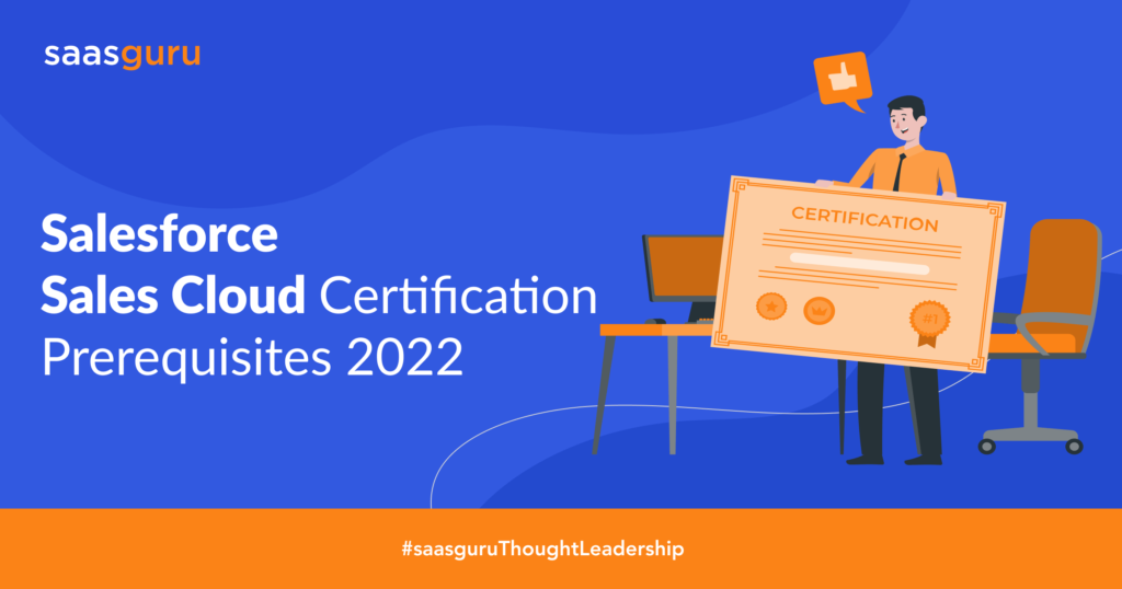 Salesforce Sales Cloud Certification Prerequisites 2022 - Blog | Saasguru