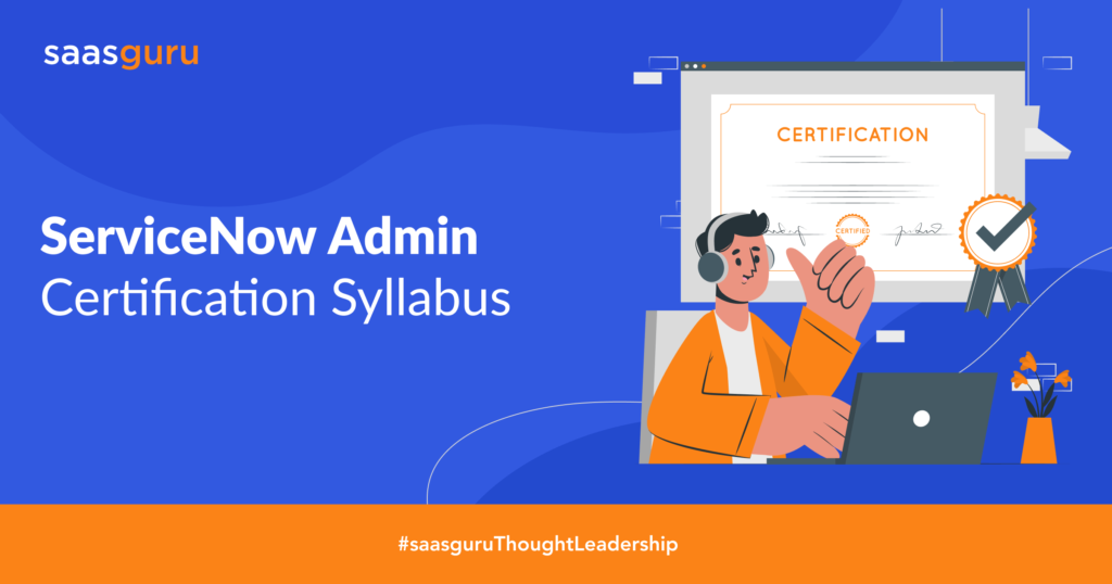 ServiceNow Admin Certification Syllabus - Blog | Saasguru