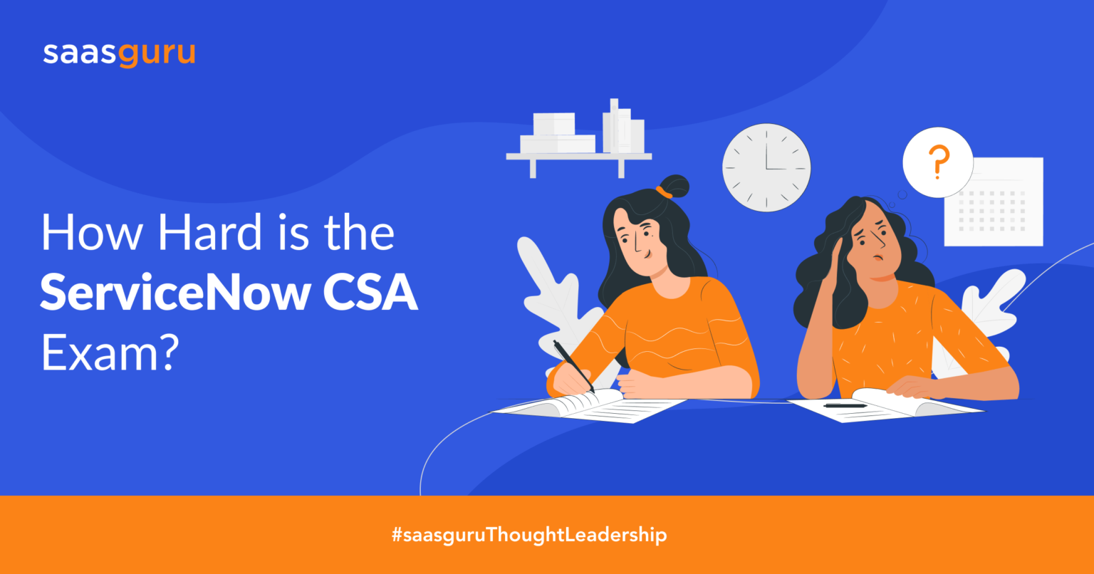 how-hard-is-the-servicenow-csa-exam-blog-saasguru