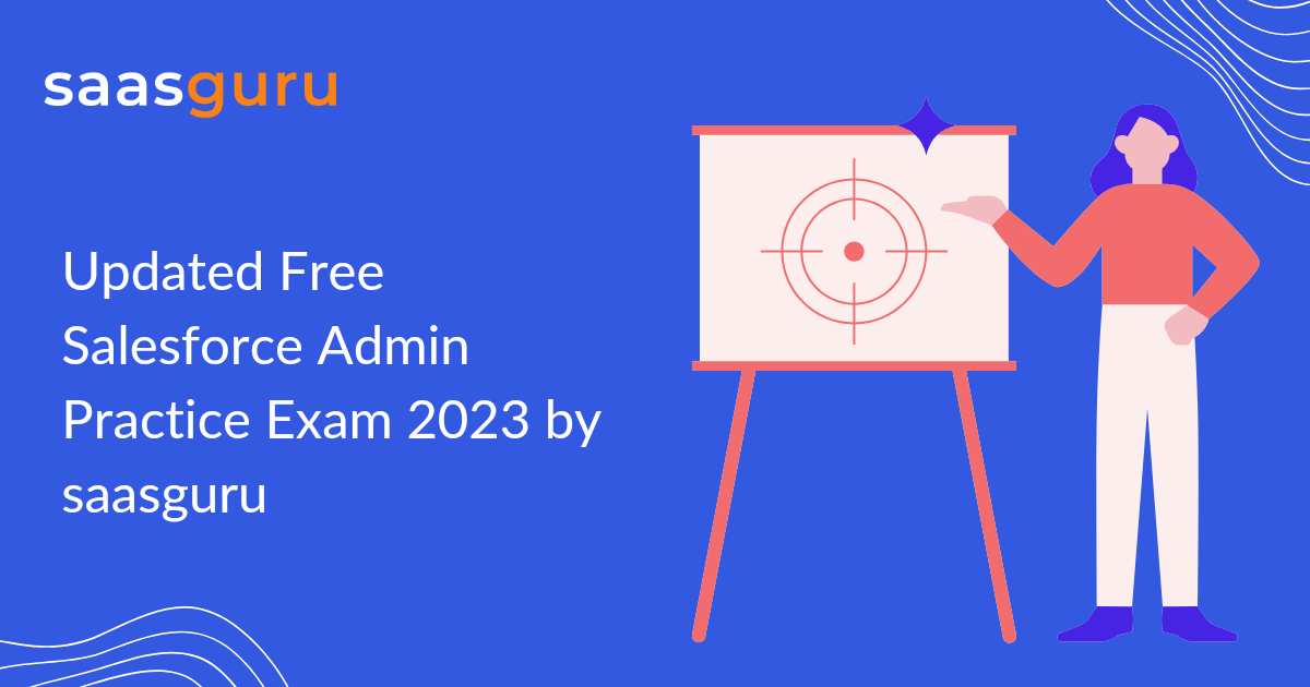 Free Salesforce Admin Practice Exam 2023 By Saasguru