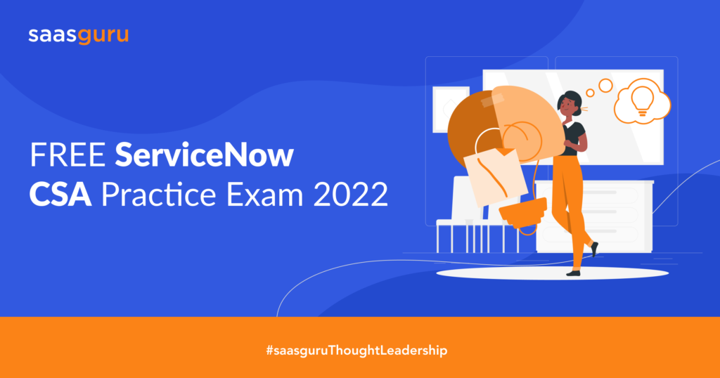 FREE ServiceNow System Administrator (CSA) Practice Exam 2023 By Saasguru