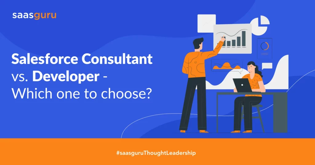 Salesforce Consultant vs Developer - Which one to choose? - Blog | saasguru