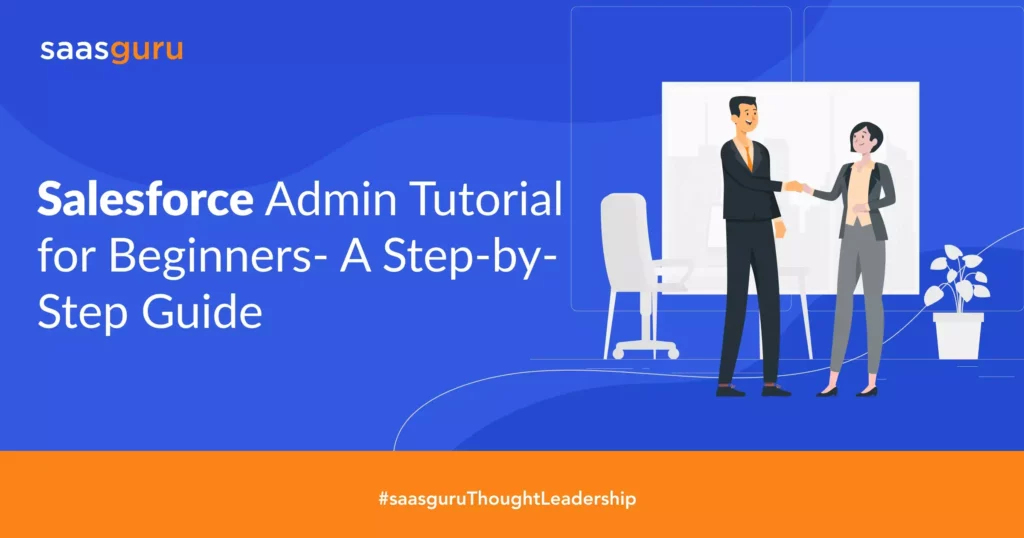 Salesforce Admin Tutorial For Beginners - A Step-by-Step Guide