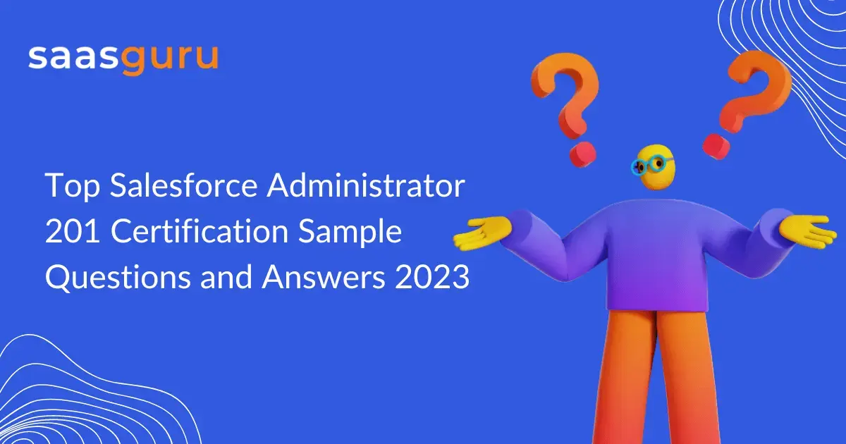 Top Salesforce Administrator 201 Certification Sample Questions And ...