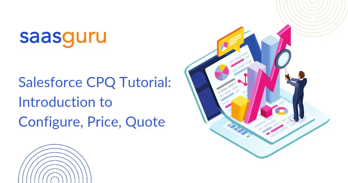 Salesforce CPQ Tutorial: Introduction To Configure, Price, Quote