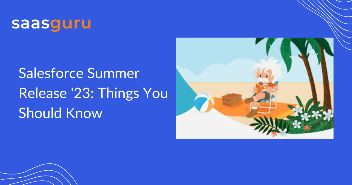 Salesforce Summer Release '23 Things You Should Know