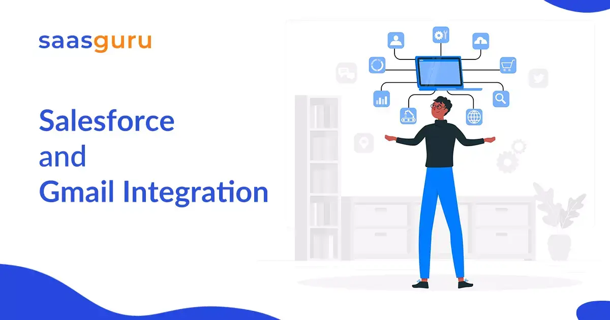Salesforce and Gmail Integration: A Must-Read Guide for 2023