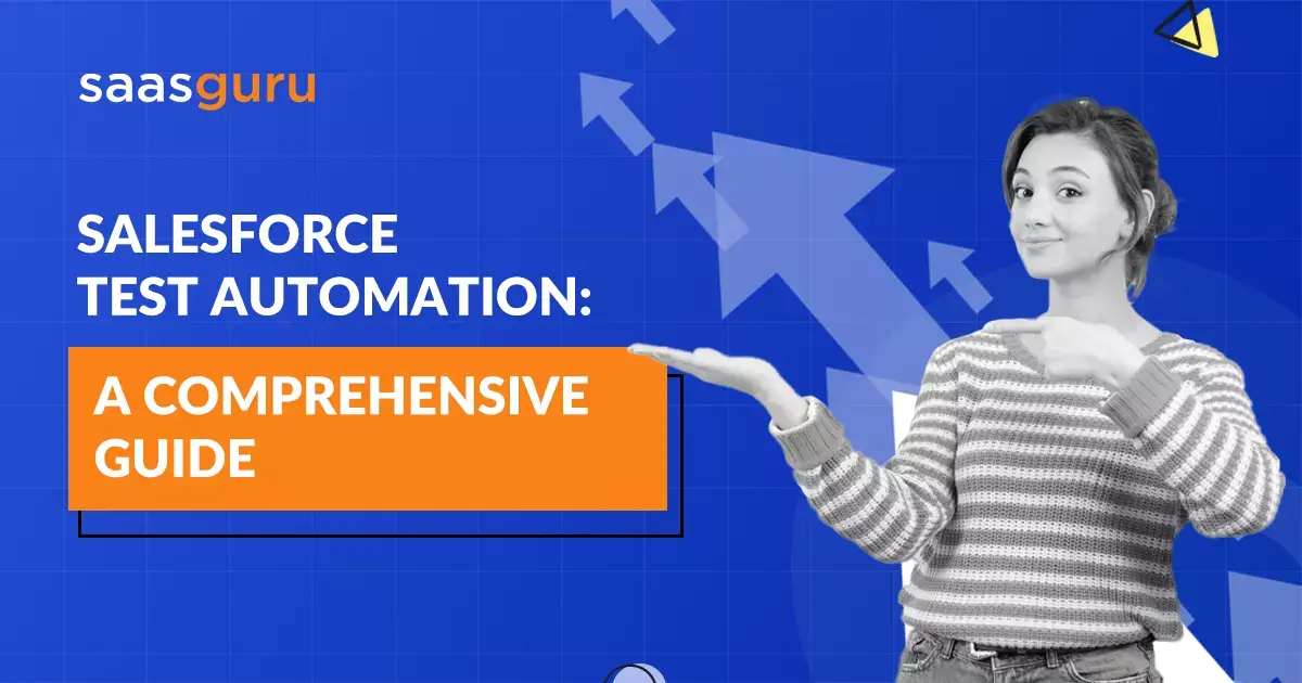 Salesforce Test Automation: A Comprehensive Guide